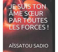 JE SUIS TON ÂME SŒUR PAR TOUTES LES FORCES !