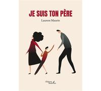 Je suis ton père - Laurent Maurin - Baudelaire - broché - Témoignage
