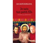 Je suis ton petit-fils Ilya Kotcherguine (Auteur), Joëlle Roche-Parfenov (Traduction)