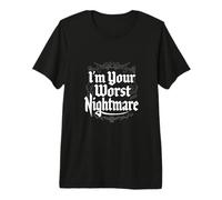 Je suis Ton Pire Cauchemar T-Shirt Haut de Gamme