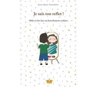 Je suis ton reflet !: Mila et Léo face au harcèlement scolaire.