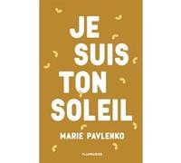 Marie Pavlenko – Je suis ton soleil – Roman – Grand format – Édition française