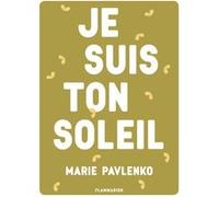Je suis ton soleil Marie Pavlenko (Auteur)