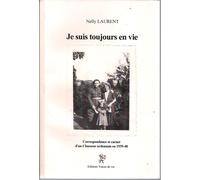 Je Suis Toujours En Vie. Correspondance Et Carnet D'un Chasseur Ardennais En 1939-40
