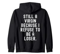 Je suis Toujours Vierge Parce Que Je Refuse d'être Une perdante Sweat à Capuche