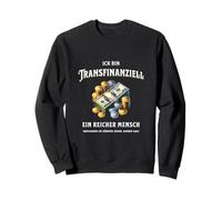 Je suis transfinancière. Une Personne Riche dans Le Corps... Sweatshirt