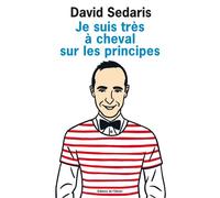 Je suis très à cheval sur les principes - David Sedaris - De L'olivier Eds - broché - Roman