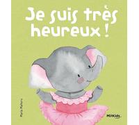 Je suis très heureux - Mes premières émotions