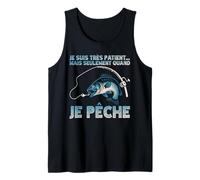 Je suis Très Patient mais Seulement Quand Je Vais Pêcher Débardeur