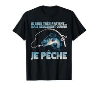 Je suis Très Patient mais Seulement Quand Je Vais Pêcher T-Shirt