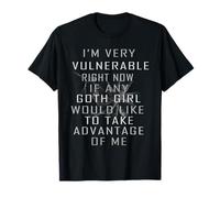 Je suis très vulnérable en ce Moment, s'il y a des Filles Gothiques T-Shirt