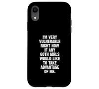 Je suis très vulnérable si Une Fille Gothique Profite de Moi Coque pour iPhone XR