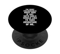 Je suis très vulnérable si Une Fille Gothique Profite de Moi PopSockets PopGrip Adhésif