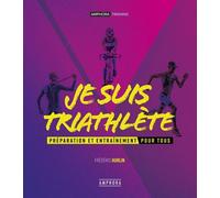 Je Suis Triathète - Préparation Et Entraînement Pour Tous