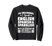 Je suis trilingue, je parle anglais, espagnol et espagnol Sweatshirt