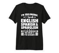 Je suis trilingue, Je Parle Anglais, Espagnol et Espagnol T-Shirt Haut de Gamme