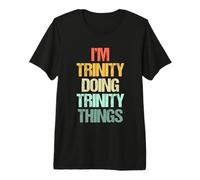 Je suis Trinity Doing Trinity Things - Dire drôle de nom Trinity T-Shirt Haut de Gamme