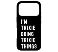 Je suis Trixie Qui Fait des Choses à Trixie Coque pour iPhone 17 Pro