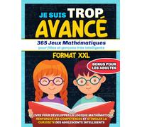 Je Suis Trop Avancé: 365 Jeux Mathèmatiques pour Filles et Garcons Trés Intelligents - XXL Format