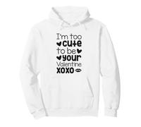 Je suis trop Mignonne pour être ta Saint-Valentin XOXO Funny Sweat à Capuche