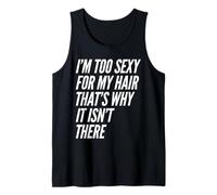 Je suis trop Sexy pour Mes Cheveux, C'est Pourquoi ce n'est Pas là Blague Chauve Débardeur