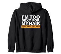 Je suis trop Sexy pour Mes Cheveux, C'est Pourquoi Ils n'y sont Pas Sweat à Capuche