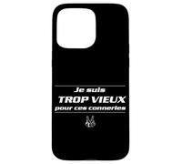 Je suis trop Vieux pour Ces conneries - Replique culte Coque pour iPhone 15 Pro Max