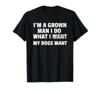 Je suis Un Adulte, Je Fais ce Que veulent Mes Chiens T-Shirt
