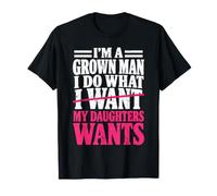 Je suis Un Adulte, Je Fais ce Que veulent Mes Filles, Papa drôle T-Shirt