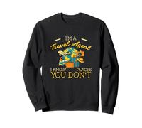 Je suis Un Agent de Voyages Je connais des endroits Que Vous ne Connaissez Pas pour Les Agents de Voyages Sweatshirt