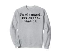Je suis Un Ange à 99%, mais Oh, ce 1% Sweatshirt