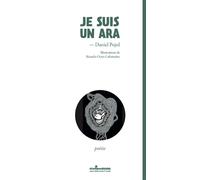 Je suis un ara - Daniel Pujol - Atlantiques Dechaines - broché - Poésie