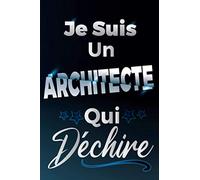 Je Suis Un Architecte Qui Déchire: Idée Original Cadeau rigolo Pour votre Super Architecte - Carnet De Notes Ligné Drôle Pour Homme, Collègue, ... Saint Valentin, Fête des pères, Fin d'année