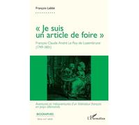 « Je suis un article de foire »: François Claude André Le Roy de Lozembrune (1749-1801) - Aventures et mésaventures d'un littérateur français en pays allemands