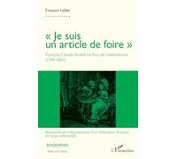 « Je suis un article de foire »: François Claude André Le Roy de Lozembrune (1749-1801) - Aventures et mésaventures d'un littérateur français en pays allemands