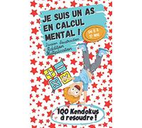 Je suis un As du Calcul Mental ! - De 8 à 12 ans - Addition, Soustraction, Division, Multiplication - 100 Kendokus à résoudre !: Apprendre en s'amusant, le meilleur des apprentissages !