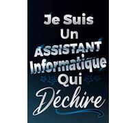 Je Suis Un Assistant Informatique Qui Déchire: Idée Original Cadeau rigolo pour Assistant / Technicien - Carnet De Notes Ligné Drôle Pour Homme, ... Saint Valentin, Fête des pères, Fin d'année