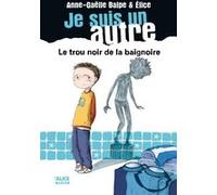 Je suis un autre - tome 1 Le trou noir de la baignoire (01)