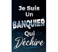 Je Suis Un Banquier Qui Déchire: Idée Original Cadeau rigolo Pour votre Super Banquier - Carnet De Notes Ligné Drôle Pour Homme, Collègue, Meilleur ... Saint Valentin, Fête des pères, Fin d'année