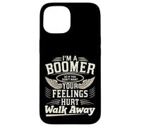 Je suis Un Boomer si tu ne Veux Pas Que tes Sentiments Te blessent, Vas-y Coque pour iPhone 15