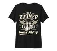 Je suis Un Boomer si tu ne Veux Pas Que tes Sentiments Te blessent, Vas-y T-Shirt Haut de Gamme