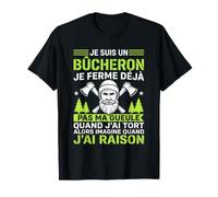 Je suis Un bûcheron Je Ferme Pas ma Gueule bûcheron drôle T-Shirt