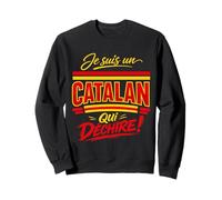 Je suis Un Catalan Qui Déchire Humour Catalogne Cadeau Sweatshirt