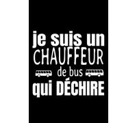 je suis un chauffeur de bus qui déchire: ce carnet de notes humoristique est un notebook à la couverture drôle qui fera un cadeau original et pratique