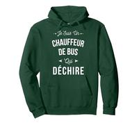Je suis Un Chauffeur De Bus Qui Déchire Idée Cadeau Drôle Sweat à Capuche, Unisexe pour Adultes, Vert Forêt, XL