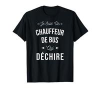 Je Suis Un Chauffeur De Bus Qui Déchire Idée Cadeau Drôle T-Shirt