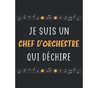 Je suis un chef d'orchestre qui déchire: Carnet de musique pour chef d'orchestre homme | cahier de partitions chef orchestre | 110 pages A4 avec 12 portées vierges par page