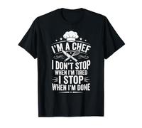 Je suis Un Chef, Je n'arrête Pas Quand Je suis fatigué T-Shirt