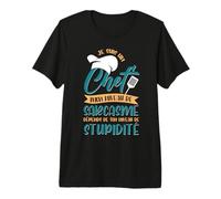 Je suis Un Chef Mon Niveau de Sarcasme dépends de Ton Niveau T-Shirt Haut de Gamme