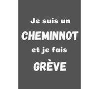 Je Suis Un Cheminot Et Je Fais Grève: Carnet de Notes pour les Cheminots￼ | Idée de Cadeau à Offrir à un Conducteur de Train￼